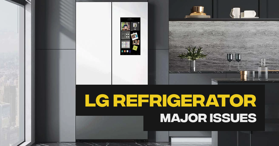 Lg Refrigerator Major Issues